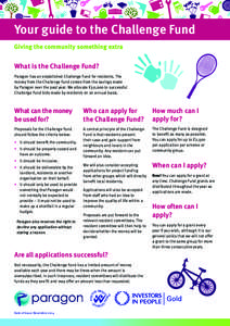 Your guide to the Challenge Fund What is the Challenge Fund? Paragon has an established Challenge Fund for residents. The money from the Challenge Fund comes from the savings made by Paragon over the past year. We alloca