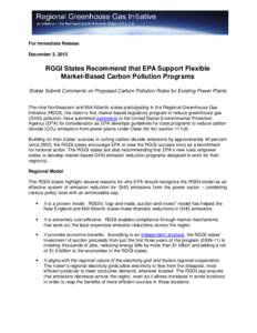 For Immediate Release December 2, 2013 RGGI States Recommend that EPA Support Flexible Market-Based Carbon Pollution Programs States Submit Comments on Proposed Carbon Pollution Rules for Existing Power Plants