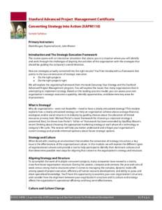Stanford Advanced Project Management Certificate Converting Strategy Into Action (XAPM110) Sample Syllabus Primary Instructors Mark Morgan, Raymond Levitt, John Warren