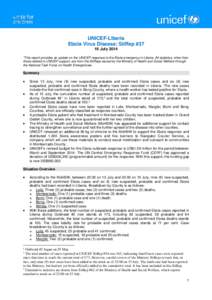 UNICEF-Liberia Ebola Virus Disease: SitRep #37 16 July 2014 *This report provides an update on the UNICEF response to the Ebola emergency in Liberia. All statistics, other than those related to UNICEF support, are from t