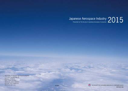 Japanese Aerospace Industry Presented by The Society of Japanese Aerospace Companies The Society of Japanese Aerospace CompaniesNOF Tameike Bldg. 2F Akasaka, Minato-ku