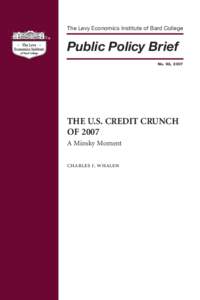 The Levy Economics Institute of Bard College  Public Policy Brief No. 92, 2007  THE U.S. CREDIT CRUNCH