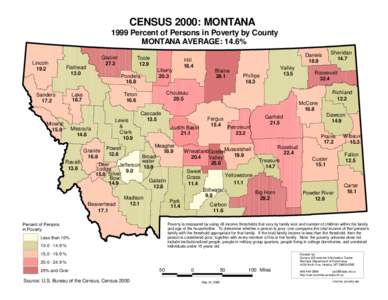 CENSUS 2000: MONTANA 1999 Percent of Persons in Poverty by County MONTANA AVERAGE: 14.6% Lincoln 19.2