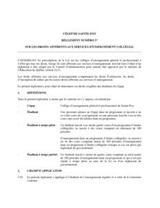 CÉGEP DE SAINTE-FOY RÈGLEMENT NUMÉRO 3* SUR LES DROITS AFFÉRENTS AUX SERVICES D’ENSEIGNEMENT COLLÉGIAL CONSIDÉRANT les prescriptions de la Loi sur les collèges d’enseignement général et professionnel à l’