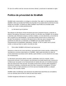 En caso de conflicto entre las versiones de ambos idiomas, prevalecerá la redactada en inglés.    Política de privacidad de XtraMath    XtraMath está comprometido con proteger su privacida