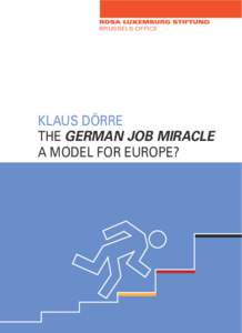 BRUSSELS OFFICE  KLAUS DÖRRE THE GERMAN JOB MIRACLE A MODEL FOR EUROPE?