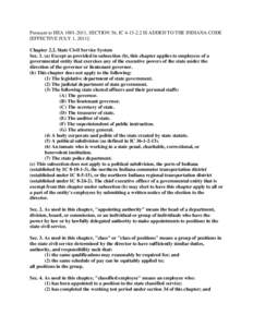 Pursuant to HEA[removed], SECTION 56, IC[removed]IS ADDED TO THE INDIANA CODE [EFFECTIVE JULY 1, 2011]: Chapter 2.2. State Civil Service System Sec. 1. (a) Except as provided in subsection (b), this chapter applies to 