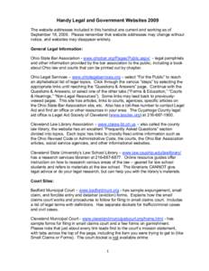 Handy Legal and Government Websites 2009 The website addresses included in this handout are current and working as of September 18, 2009. Please remember that website addresses may change without notice, and websites may
