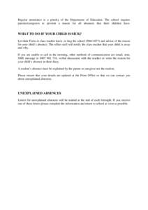 Regular attendance is a priority of the Department of Education. The school requires parents/caregivers to provide a reason for all absences that their children have. WHAT TO DO IF YOUR CHILD IS SICK? Let their Form or c