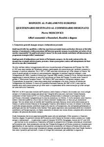 IT RISPOSTE AL PARLAMENTO EUROPEO QUESTIONARIO DESTINATO AL COMMISSARIO DESIGNATO Pierre MOSCOVICI Affari economici e finanziari, fiscalità e dogane 1. Competenze generali, impegno europeo e indipendenza personale