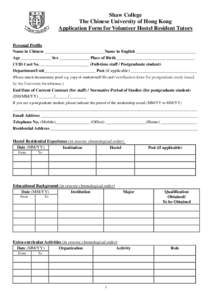 Shaw College The Chinese University of Hong Kong Application Form for Volunteer Hostel Resident Tutors Personal Profile Name in Chinese ____________________________Name in English ____________________________ Age _______