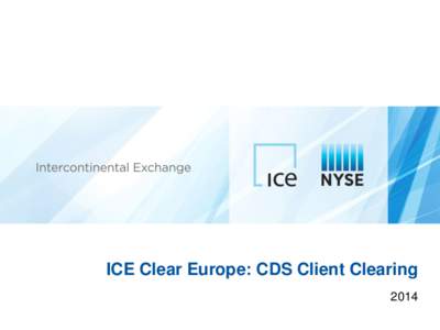 ICE Clear Europe: CDS Client Clearing 2014 Agenda ›