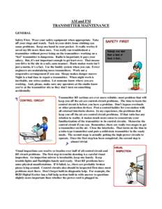 AM and FM TRANSMITTER MAINTENANCE GENERAL Safety First. Wear your safety equipment when appropriate. Take off your rings and watch. Tuck in your shirt; loose clothing can cause problems. Keep one hand in your pocket. It 