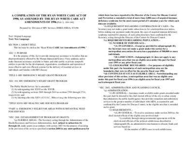 A COMPILATION OF THE RYAN WHITE CARE ACT OF 1990, AS AMENDED BY THE RYAN WHITE CARE ACT AMENDMENTS OF[removed]Pub. L[removed]Prepared by: Division of HIV Services, BHRD, HRSA, [removed]Text: Original Language