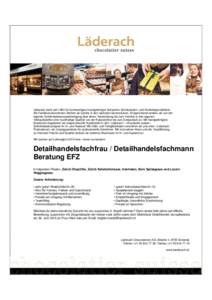 Läderach steht seit 1962 für hochwertigste handgefertigte Schweizer Schokoladen- und Konfektspezialitäten. Als Familienunternehmen denken wir bereits in den nächsten Generationen. Entsprechend streben wir von der eig