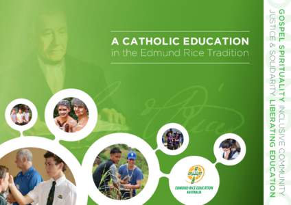 Gospel Spirituality Inclusive Community Justice & Solidarity Liberating Education dmund Ric A Catholic Education in the Edmund Rice Tradition