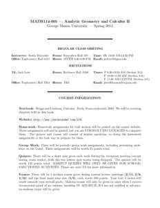 MATH114-005 — Analytic Geometry and Calculus II George Mason University — Spring 2014 REGULAR CLASS MEETING Instructor: Justin Schroeder Office: Exploratory Hall 4415