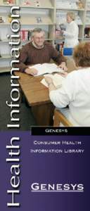 About the Genesys Consumer Health Information Library The Genesys Consumer Health Information Library provides access to reliable health information that can help guide you in the decision making process regarding your 