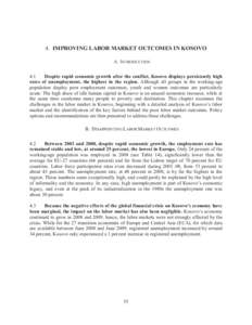 4. IMPROVING LABOR MARKET OUTCOMES IN KOSOVO A. INTRODUCTION 4.1 Despite rapid economic growth after the conflict, Kosovo displays persistently high rates of unemployment, the highest in the region. Although all groups i