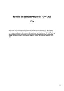 Functie- en competentieprofiel POH-GGZ 2014 Het functie- en competentieprofiel praktijkondersteuner GGZ is ontwikkeld door de Landelijke Huisartsen Vereniging (LHV), het Nederlands Huisartsen Genootschap (NHG), PsyHAG, I