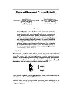 Theory and Dynamics of Perceptual Bistability  Paul R. Schrater∗ Departments of Psychology and Computer Sci. & Eng. University of Minnesota Minneapolis, MN 55455