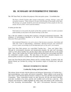 III. SUMMARY OF INTERPRETIVE THEMES The 1987 State Parks Act defines the purposes of the state parks system. It establishes that: The State of North Carolina offers unique archaeologic, geologic, biologic, scenic and rec