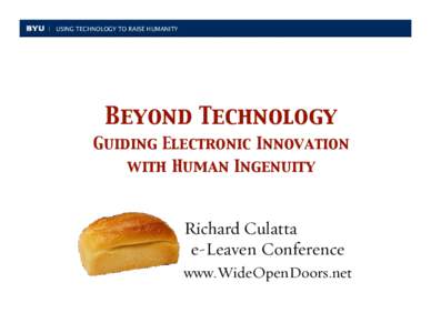 USING TECHNOLOGY TO RAISE HUMANITY  Beyond Technology Guiding Electronic Innovation with Human Ingenuity