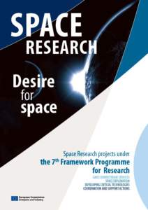 SPACE RESEARCH projects under the 7th Framework Programme for Research SPACE RESEARCH FOR DREAMS, NEEDS AND OPPORTUNITIES Space Research is both a source of inspiration and innovation, and a means to enhance the quality
