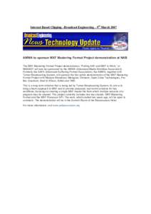 Internet Based Clipping –Broadcast Engineering – 9th March[removed]AMWA to sponsor MXF Mastering Format Project demonstration at NAB The MXF Mastering Format Project demonstration, “Putting AAF and MXF to Work,” at