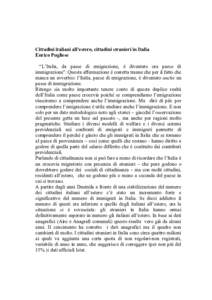 Cittadini italiani all’estero, cittadini stranieri in Italia Enrico Pugliese “L’Italia, da paese di emigrazione, è diventato ora paese di immigrazione”. Questa affermazione è corretta tranne che per il fatto ch