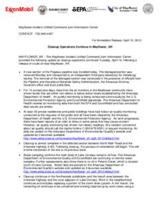 1  Mayflower Incident Unified Command Joint Information Center CONTACT: [removed]For Immediate Release: April 16, 2013 Cleanup Operations Continue in Mayflower, AR