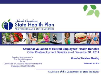 Actuarial Valuation of Retired Employees’ Health Benefits Other Postemployment Benefits as of December 31, 2014 Based on report prepared by The Segal Company