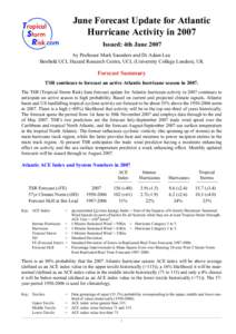 June Forecast Update for Atlantic Hurricane Activity in 2007 Issued: 4th June 2007 by Professor Mark Saunders and Dr Adam Lea Benfield UCL Hazard Research Centre, UCL (University College London), UK