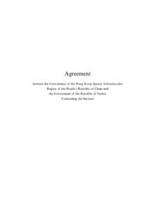 Agreement between the Government of the Hong Kong Special Administrative Region of the People’s Republic of China and the Government of the Republic of Turkey Concerning Air Services