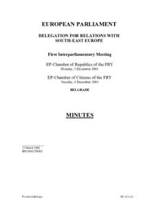 EUROPEAN PARLIAMENT DELEGATION FOR RELATIONS WITH SOUTH-EAST EUROPE First Interparliamentary Meeting EP-Chamber of Republics of the FRY Monday, 3 December 2001