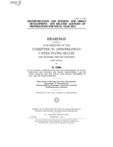 S. HRG. 112–454  TRANSPORTATION AND HOUSING AND URBAN DEVELOPMENT, AND RELATED AGENCIES APPROPRIATIONS FOR FISCAL YEAR[removed]HEARINGS