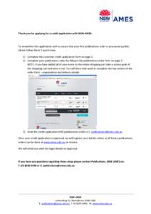 Thank you for applying for a credit application with NSW AMES.  To streamline this application and to ensure that your first publications order is processed quickly please follow these 3 quick steps. 1) Complete the cust