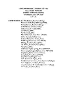 SULPHUR RIVER BASIN AUTHORITY AND TCEQ CLEAN RIVERS PROGRAM STEERING COMMITTEE MEETING WEDNESDAY, JULY 30th, 2014 1:30 P.M. STAFF & MEMBERS: Dr. Mike Buttram, Texarkana College