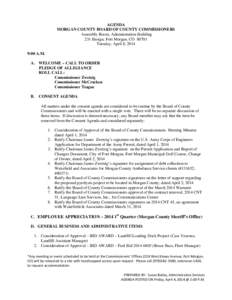 AGENDA MORGAN COUNTY BOARD OF COUNTY COMMISSIONERS Assembly Room, Administration Building 231 Ensign, Fort Morgan, CO[removed]Tuesday, April 8, 2014 9:00 A.M.