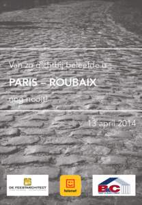 Van zo dichtbij beleefde u  PARIS – ROUBAIX! nog nooit! 13 april 2014