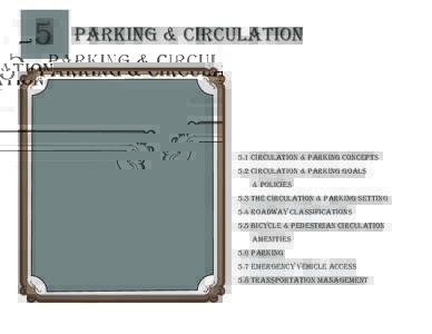 5  parking & circulation 5.1 Circulation & Parking Concepts 5.2 Circulation & Parking Goals