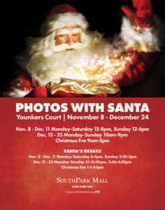 Photos with Santa Younkers Court | November 8 - December 24 Nov. 8 - Dec. 11 Monday-Saturday 12-8pm, Sunday 12-6pm Dec[removed]Monday-Sunday 10am-9pm Christmas Eve 9am-5pm