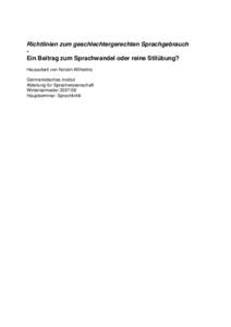 Richtlinien zum geschlechtergerechten Sprachgebrauch Ein Beitrag zum Sprachwandel oder reine Stilübung? Hausarbeit von Kerstin Wilhelms Germanistisches Institut Abteilung für Sprachwissenschaft Wintersemester