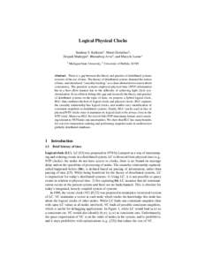 Logical Physical Clocks Sandeep S. Kulkarni1 , Murat Demirbas2 , Deepak Madeppa2 , Bharadwaj Avva2 , and Marcelo Leone1 1  Michigan State University, 2 University of Buffalo, SUNY