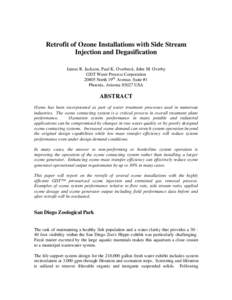 Retrofit of Ozone Installations with Side Stream Injection and Degasification James R. Jackson, Paul K. Overbeck, John M. Overby GDT Water Process CorporationNorth 19th Avenue, Suite #1 Phoenix, ArizonaUSA