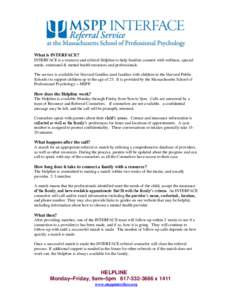 What is INTERFACE? INTERFACE is a resource and referral Helpline to help families connect with wellness, special needs, emotional & mental health resources and professionals. The service is available for Harvard families
