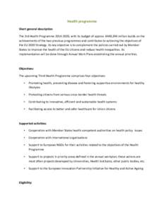 Health programme Short general description The 3rd Health Programme, with its budget of approx. €449,394 million builds on the achievements of the two previous programmes and contributes to achieving the obje