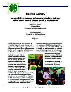 Executive Summary Youth-Adult Partnerships in Community Decision Making: What Does It Take to Engage Adults in the Practice? Shepherd Zeldin Julie Petrokubi University of Wisconsin-Madison
