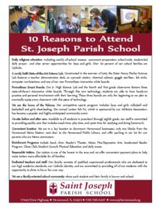 Daily religious education, including weekly all-school masses; sacrament preparation; school-wide, student-led daily prayer; and altar server opportunities for boys and girls. Over 60 percent of our school families are C