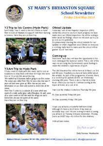 ST	MARY’S		BRYANSTON	SQUARE	 School	Newsletter	 Friday	23rd	May	2014 Y2 Trip to Isis Centre (Hyde Park)  Ofsted Update